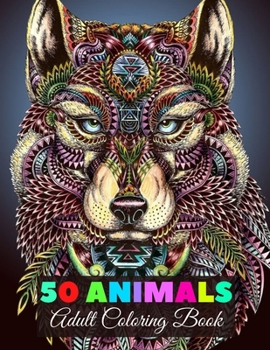 50 Animals Adult Coloring Book: Cute Animals: Relaxing Colouring Book for Girls, Cute Horses, Birds, Owls, Elephants, Dogs, Cats, and Many More!