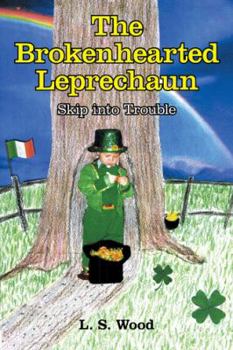 Paperback The Brokenhearted Leprechaun: Skip into Trouble Book