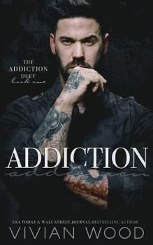 Addiction - Book #1 of the Addiction Duet