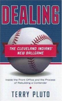 Hardcover Dealing: The Cleveland Indians New Ballgame: Inside the Front Office and the Process of Rebuilding a Contender Book