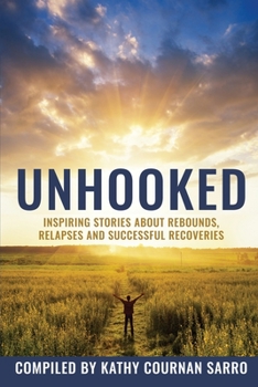 Paperback Unhooked: Inspiring Stories About Rebounds, Relapses and Recoveries Book