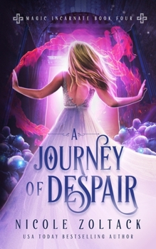 A Journey of Despair - Book #4 of the Magic Incarnate