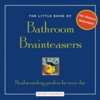 Paperback The Little Book of Bathroom Brainteasers: Head-Scratching Puzzlers for Every Day Book