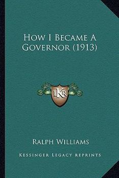 Paperback How I Became A Governor (1913) Book