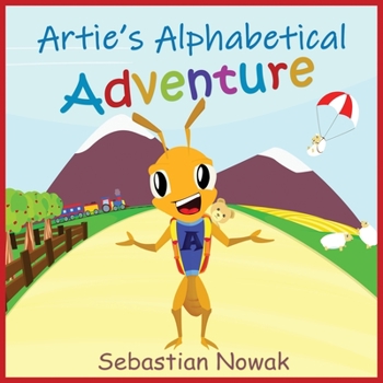 Artie’s Alphabetical Adventure: A fun children’s book introducing the clever world of alliteration