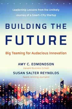 Hardcover Building the Future: Big Teaming for Audacious Innovation Book