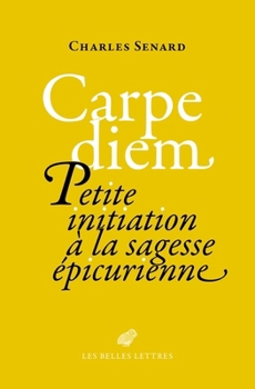 Paperback Carpe Diem: Petite Initiation a la Sagesse Epicurienne [French] Book