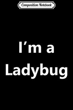 Composition Notebook: Funny Halloween Ladybug Bug Costume Last Minute Funny Idea  Journal/Notebook Blank Lined Ruled 6x9 100 Pages