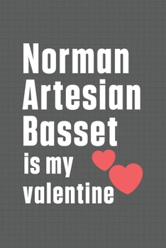 Paperback Norman Artesian Basset is my valentine: For Norman Artesian Basset Dog Fans Book