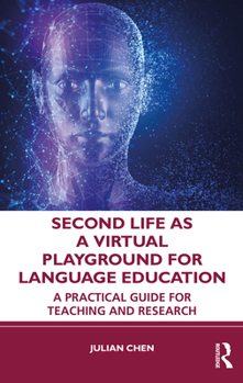 Paperback Second Life as a Virtual Playground for Language Education: A Practical Guide for Teaching and Research Book