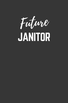 Paperback Future Janitor Notebook: Lined Journal (Gift for Aspiring Janitor), 120 Pages, 6 x 9, Matte Finish Book