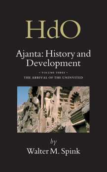 Hardcover Ajanta: History and Development, Volume 3 the Arrival of the Uninvited Book