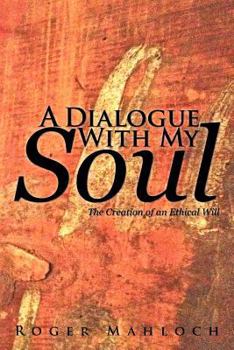 Paperback A Dialogue with My Soul: The Creation of an Ethical Will Book