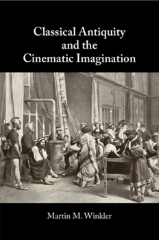 Classical Antiquity and the Cinematic Imagination