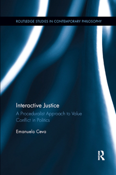 Paperback Interactive Justice: A Proceduralist Approach to Value Conflict in Politics Book