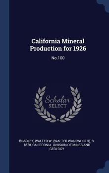 Hardcover California Mineral Production for 1926: No.100 Book