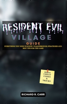 Paperback Resident Evil: VILLAGE GUIDE: Everything you Need to Know: Walkthrough, Strategies and Best Tips for the game Book