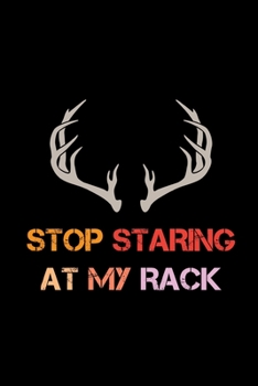 Paperback Stop Staring At My Rack: My Prayer Journal, Diary Or Notebook For Tea Lover. 110 Story Paper Pages. 6 in x 9 in Cover. Book