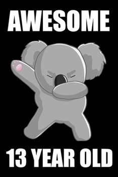 Awesome 13 Year Old Dabbing Koala: Blank Lined Journal, Happy 13th Birthday 13 Year Old Gift For Boys And Girls