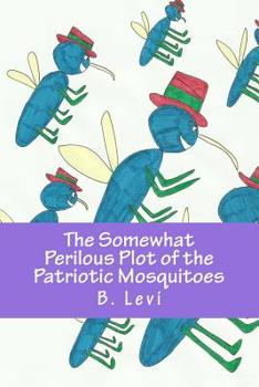 Paperback The Somewhat Perilous Plot of the Patriotic Mosquitoes Book