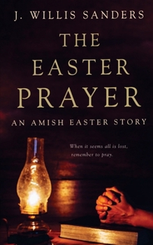 The Easter Prayer: An Amish Easter Story (The Amish Holiday Series)