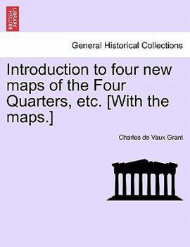 Paperback Introduction to Four New Maps of the Four Quarters, Etc. [with the Maps.] Book
