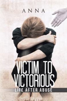 Paperback Victim to Victorious: Life after Abuse Book