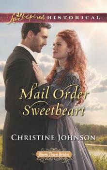 Mail Order Sweetheart - Book #3 of the Boom Town Brides