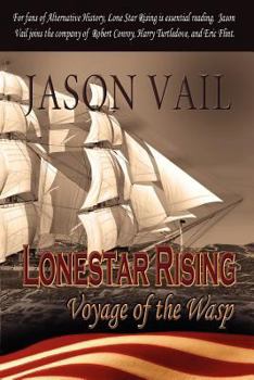 Paperback Lone Star Rising, the Voyage of the Wasp Book