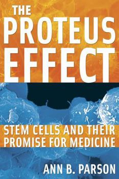 Hardcover The Proteus Effect: Stem Cells and Their Promise for Medicine Book