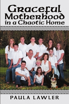 Paperback Graceful Motherhood in a Chaotic Home Book