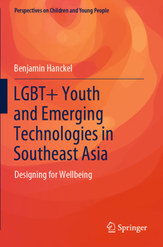 Paperback Lgbt+ Youth and Emerging Technologies in Southeast Asia: Designing for Wellbeing Book