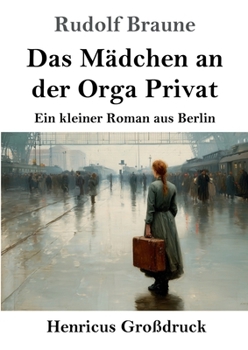 Paperback Das Mädchen an der Orga Privat (Großdruck): Ein kleiner Roman aus Berlin [German] Book