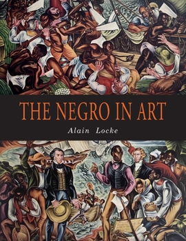 Paperback The Negro in Art: A Pictorial Record of the Negro Artist and of the Negro Theme in Art Book
