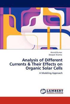 Paperback Analysis of Different Currents & Their Effects on Organic Solar Cells Book