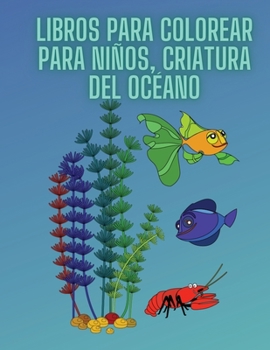 Libros para colorear para niños, criatura del océano: Para niños de 3 a 8 años, Criaturas marinas