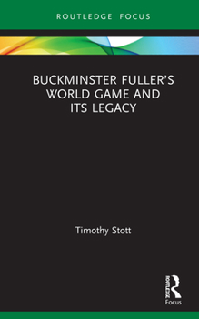 Hardcover Buckminster Fuller's World Game and Its Legacy Book