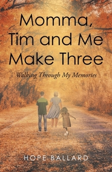 Paperback Momma, Tim and Me Make Three: Walking Through My Memories Book