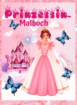 Prinzessin-Malbuch: 60 einzigartige und schöne Designs für Mädchen im Alter von 3-9 Jahren - ein tolles Geschenk