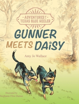 Hardcover Adventures of a Texas Blue Heeler: Gunner Meets Daisy Book