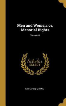 Hardcover Men and Women; or, Manorial Rights; Volume III Book