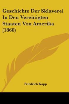 Geschichte Der Sklaverei in Den Vereinigten Staaten Von Amerika (Classic Reprint)