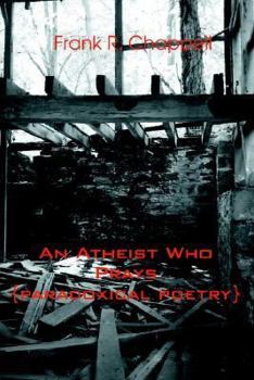 Paperback An Atheist Who Prays: {paradoxical poetry} Book