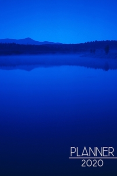 Planner 2020: Blank daily and weekly calendar 2020 to organize your life day by day! Perfect gift for busy mom, entrepreneurs and students. Unique lake design cover.