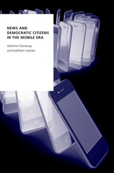 Hardcover News and Democratic Citizens in the Mobile Era Book