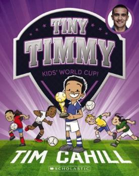 Tiny Timmy: Kids’ World Cup! - Book #4 of the Tiny Timmy