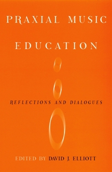 Paperback Praxial Music Education: Reflections and Dialogues Book