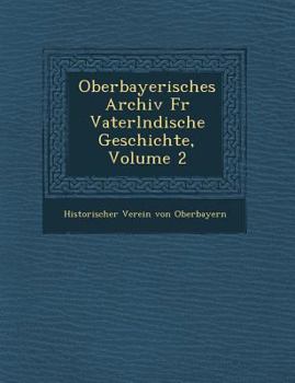 Paperback Oberbayerisches Archiv Fur Vaterl Ndische Geschichte, Volume 2 [German] Book