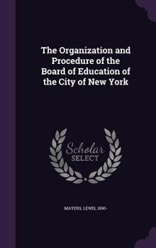 Hardcover The Organization and Procedure of the Board of Education of the City of New York Book