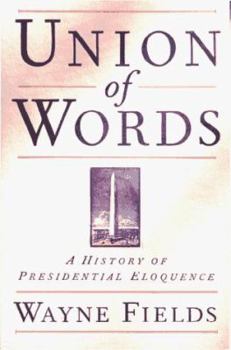 Hardcover Union of Words: A History of Presidential Eloquence Book